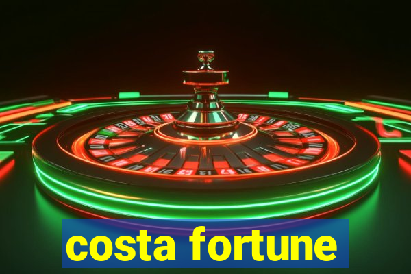 costa fortune