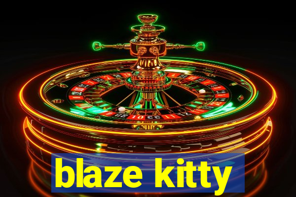 blaze kitty