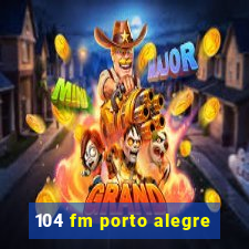 104 fm porto alegre