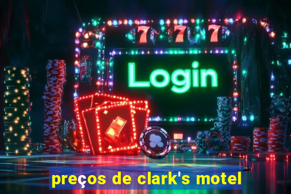 preços de clark's motel