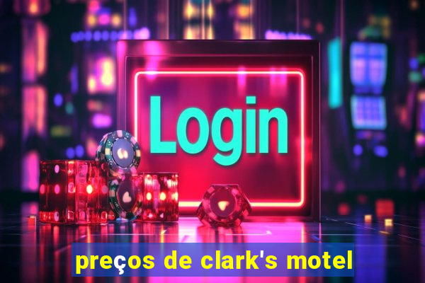 preços de clark's motel