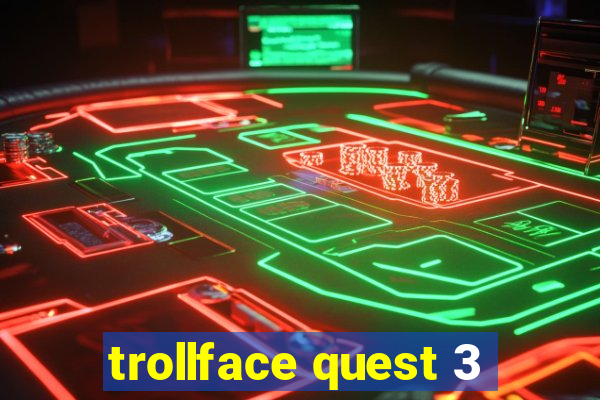 trollface quest 3