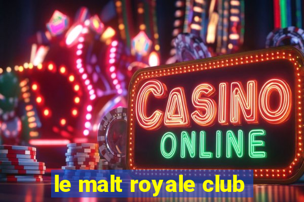 le malt royale club