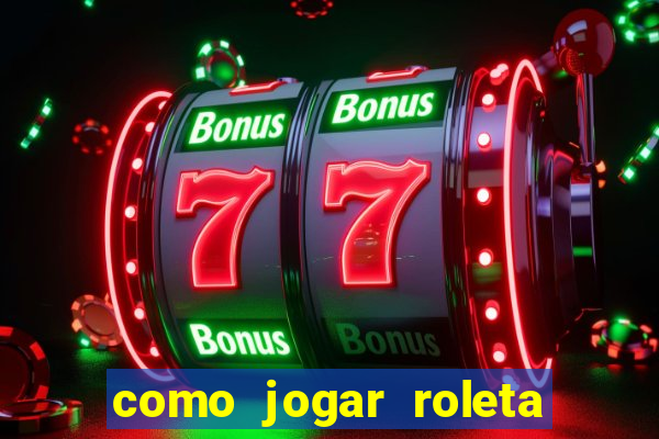 como jogar roleta no betano