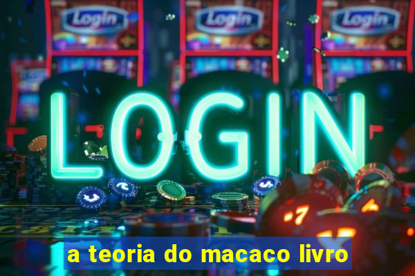 a teoria do macaco livro