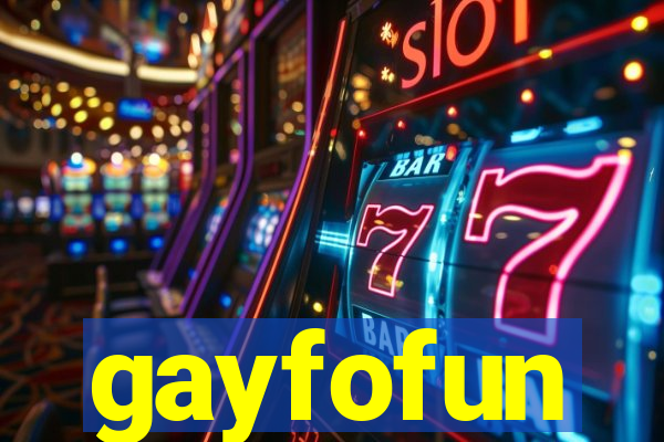 gayfofun