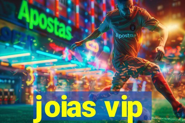 joias vip