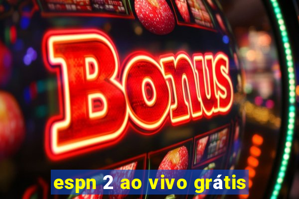 espn 2 ao vivo grátis