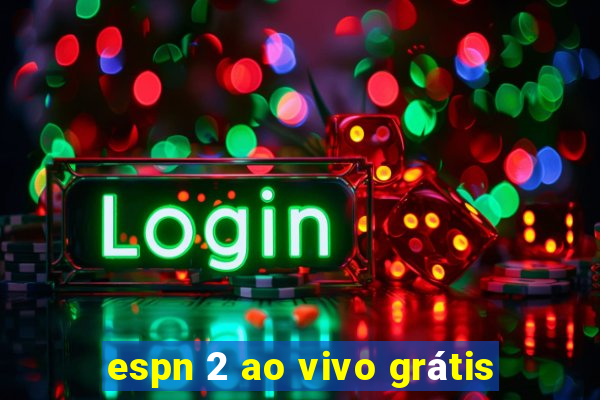 espn 2 ao vivo grátis