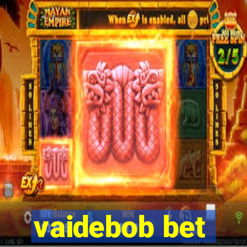 vaidebob bet