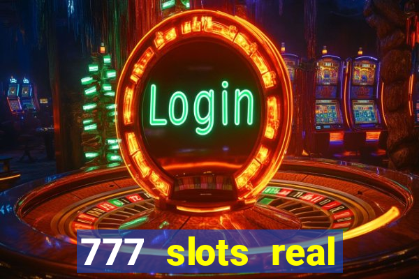 777 slots real cash 2022