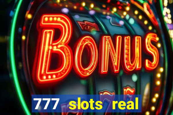 777 slots real cash 2022