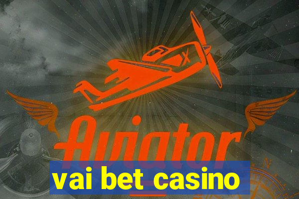 vai bet casino