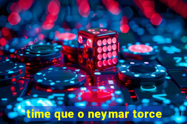 time que o neymar torce