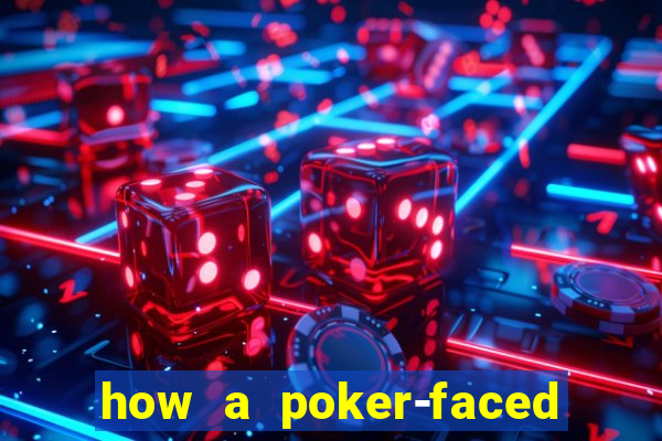 how a poker-faced girl really feels