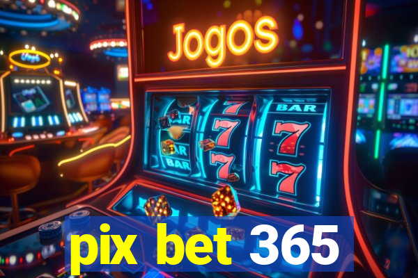 pix bet 365