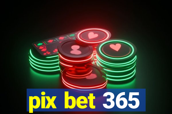 pix bet 365