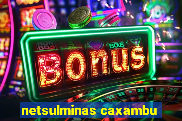 netsulminas caxambu