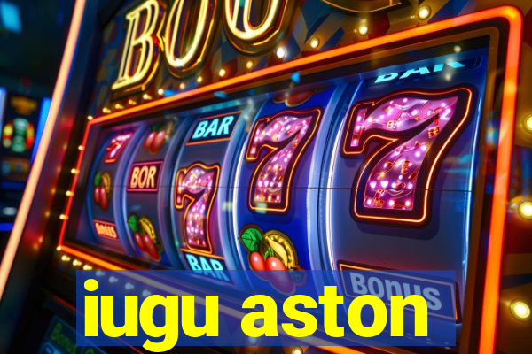 iugu aston