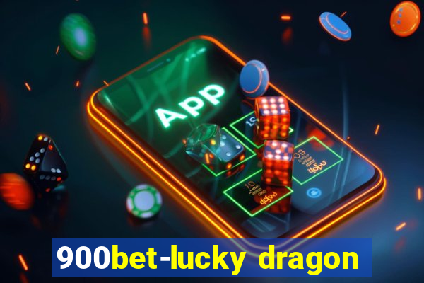 900bet-lucky dragon