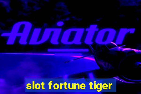 slot fortune tiger