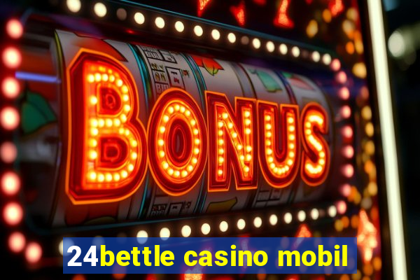 24bettle casino mobil