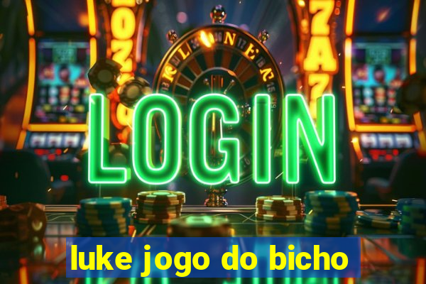 luke jogo do bicho