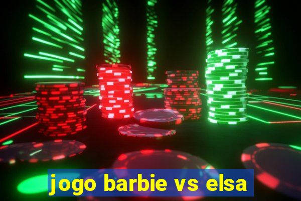 jogo barbie vs elsa