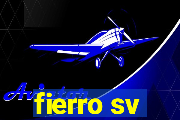 fierro sv