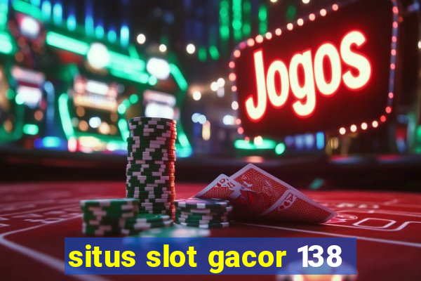 situs slot gacor 138