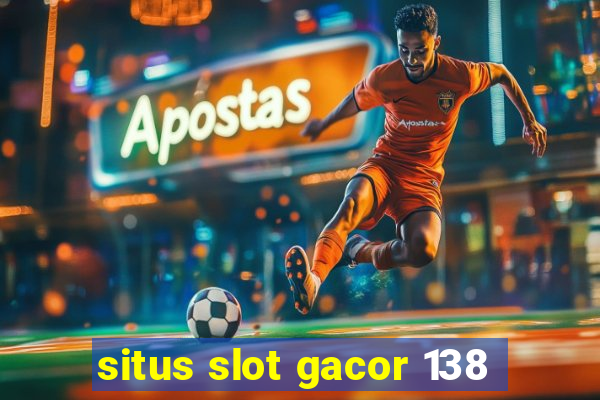 situs slot gacor 138