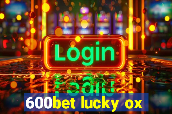 600bet lucky ox