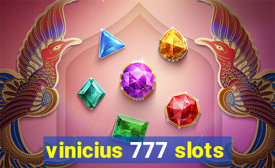 vinicius 777 slots