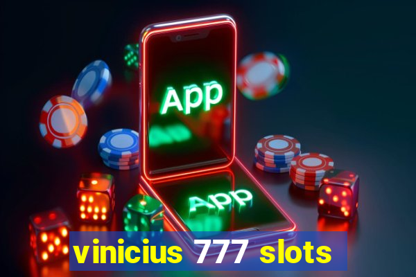 vinicius 777 slots