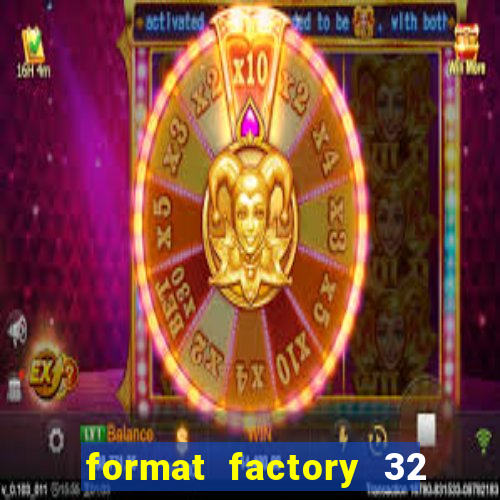 format factory 32 bits windows 7