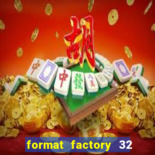 format factory 32 bits windows 7