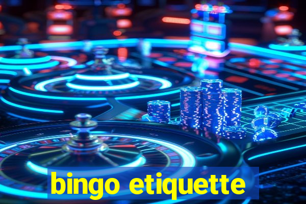 bingo etiquette