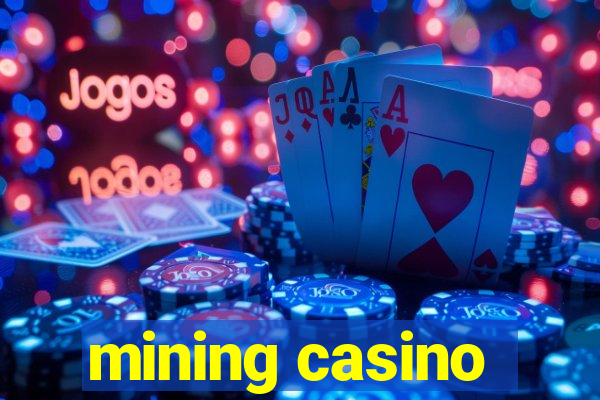 mining casino