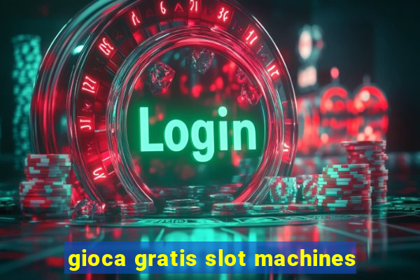 gioca gratis slot machines