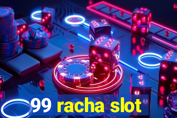 99 racha slot