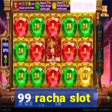 99 racha slot