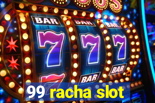 99 racha slot