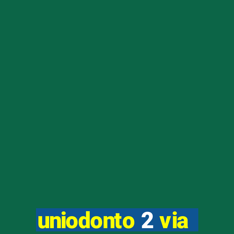 uniodonto 2 via