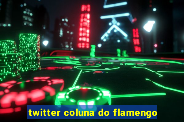 twitter coluna do flamengo