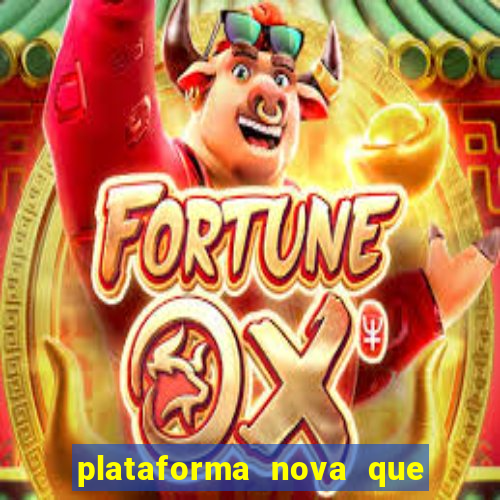 plataforma nova que ta pagando