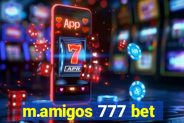 m.amigos 777 bet