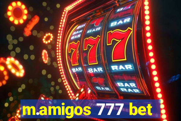 m.amigos 777 bet