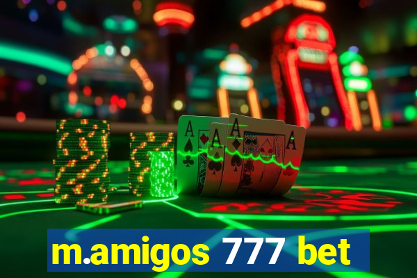 m.amigos 777 bet