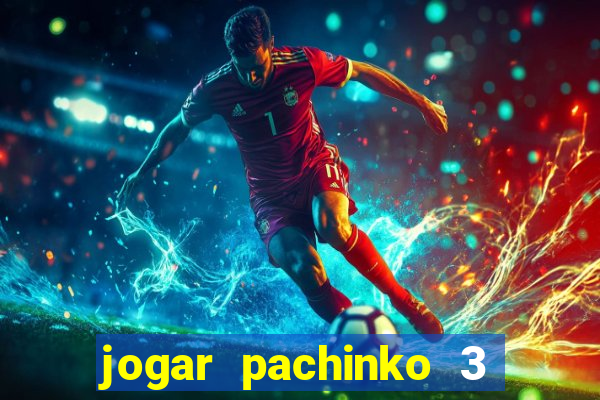 jogar pachinko 3 casino online do brasil