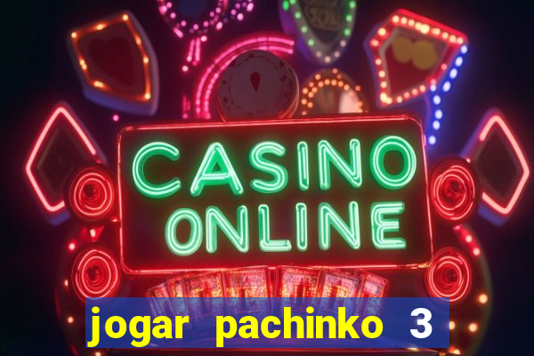 jogar pachinko 3 casino online do brasil